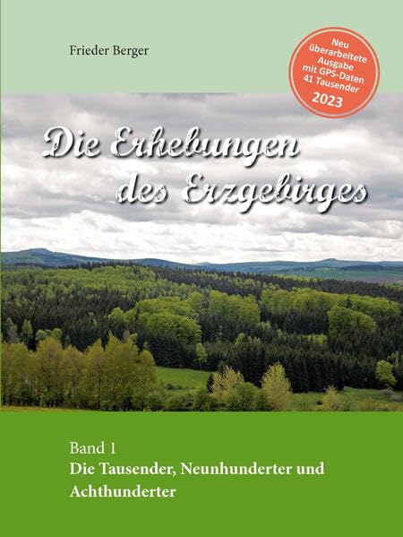 Die Erhebungen des Erzgebirges: Band 1 - Die Tausender, Neunhunderter und Achthunderter Business & Technology