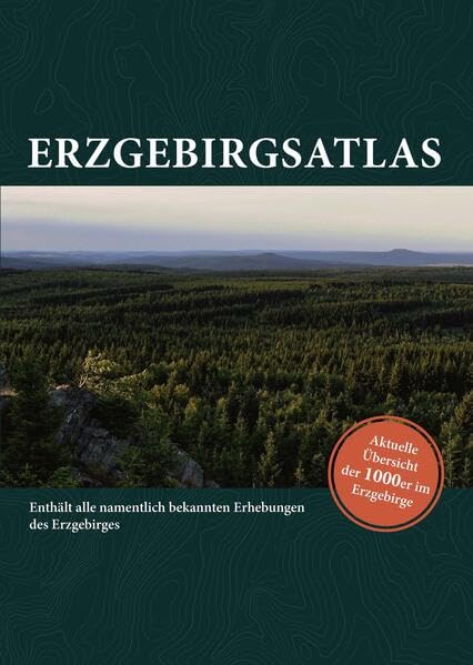 Erzgebirgsatlas: Enthält alle namentlich bekannten Erhebungen des Erzgebirges Business & Technology