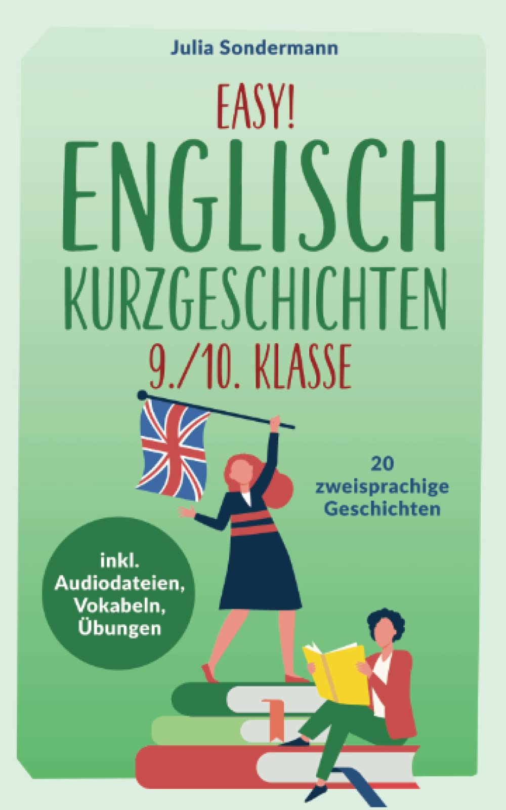 Easy! Englisch Kurzgeschichten 9./10. Klasse: Spielend leicht Englisch lernen. Mit 20 spannenden zweisprachigen Geschichten zu guten Noten - inkl. Audiodateien, Vokabeln, Übungen Foreign Languages ​​& Dictionaries