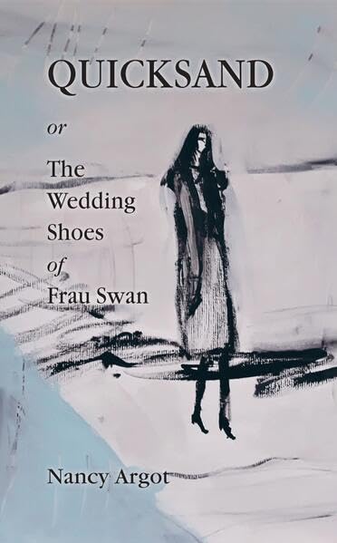 Quicksand or The Wedding Shoes of Frau Swan: Poetry / Writings 1990 - 2008 Contemporary literature Books