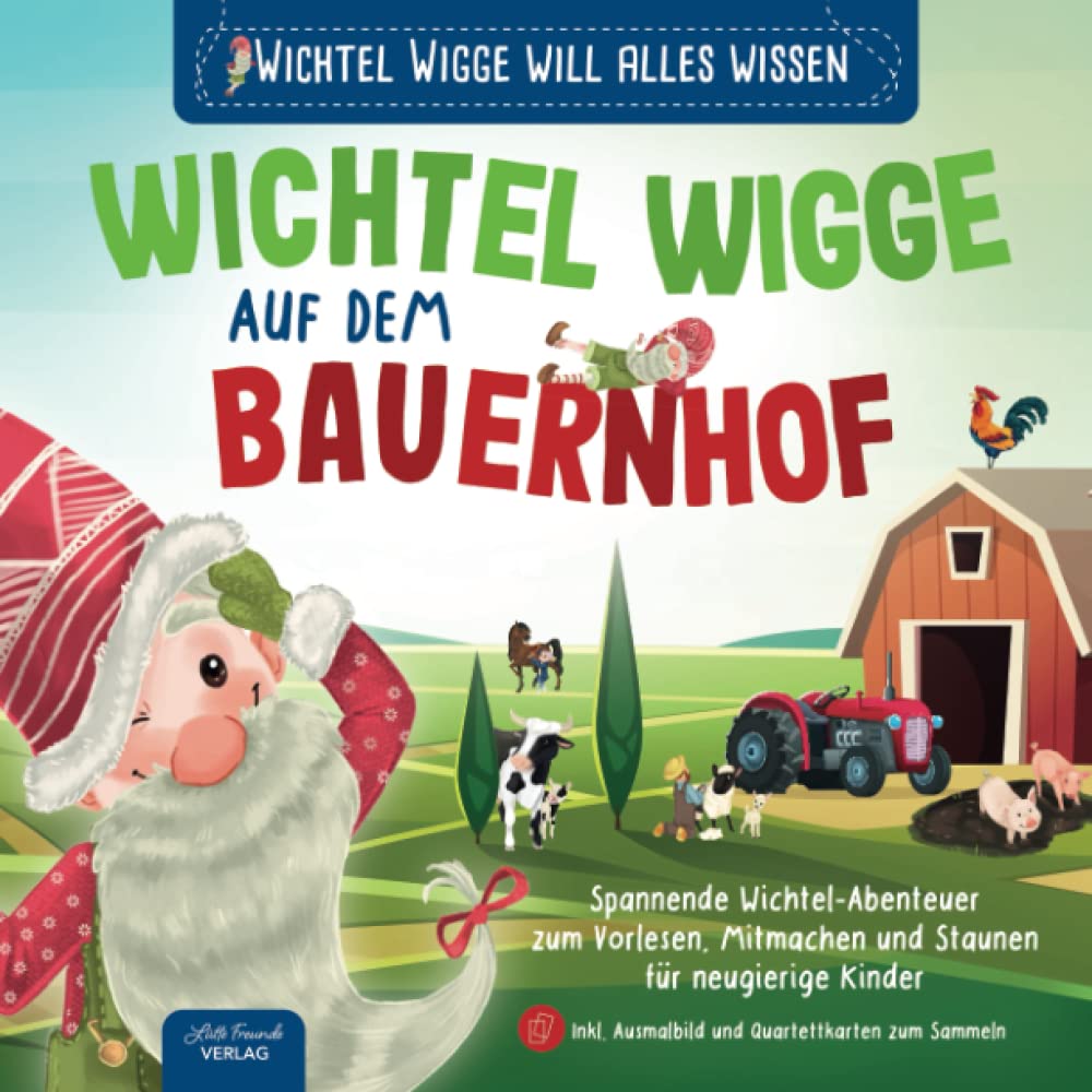 Wichtel Wigge will alles wissen – Wichtel Wigge auf dem Bauernhof – Spannende Wichtel-Abenteuer zum Vorlesen, Mitmachen und Staunen für neugierige ... Ausmalbild und Quartettkarten zum Sammeln Books