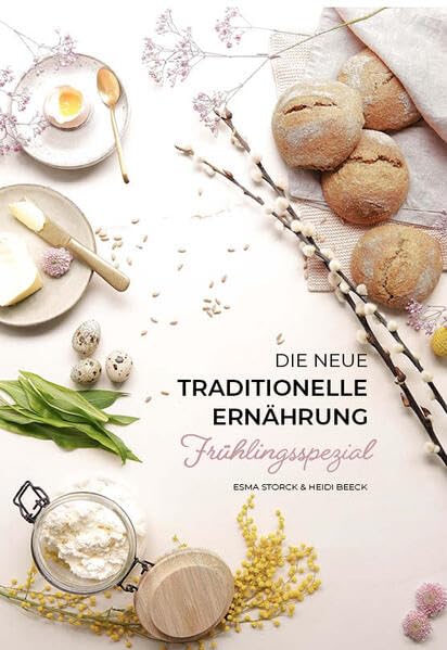 Die neue traditionelle Ernährung – FRÜHLINGSSPEZIAL Leisure, Home & Garden