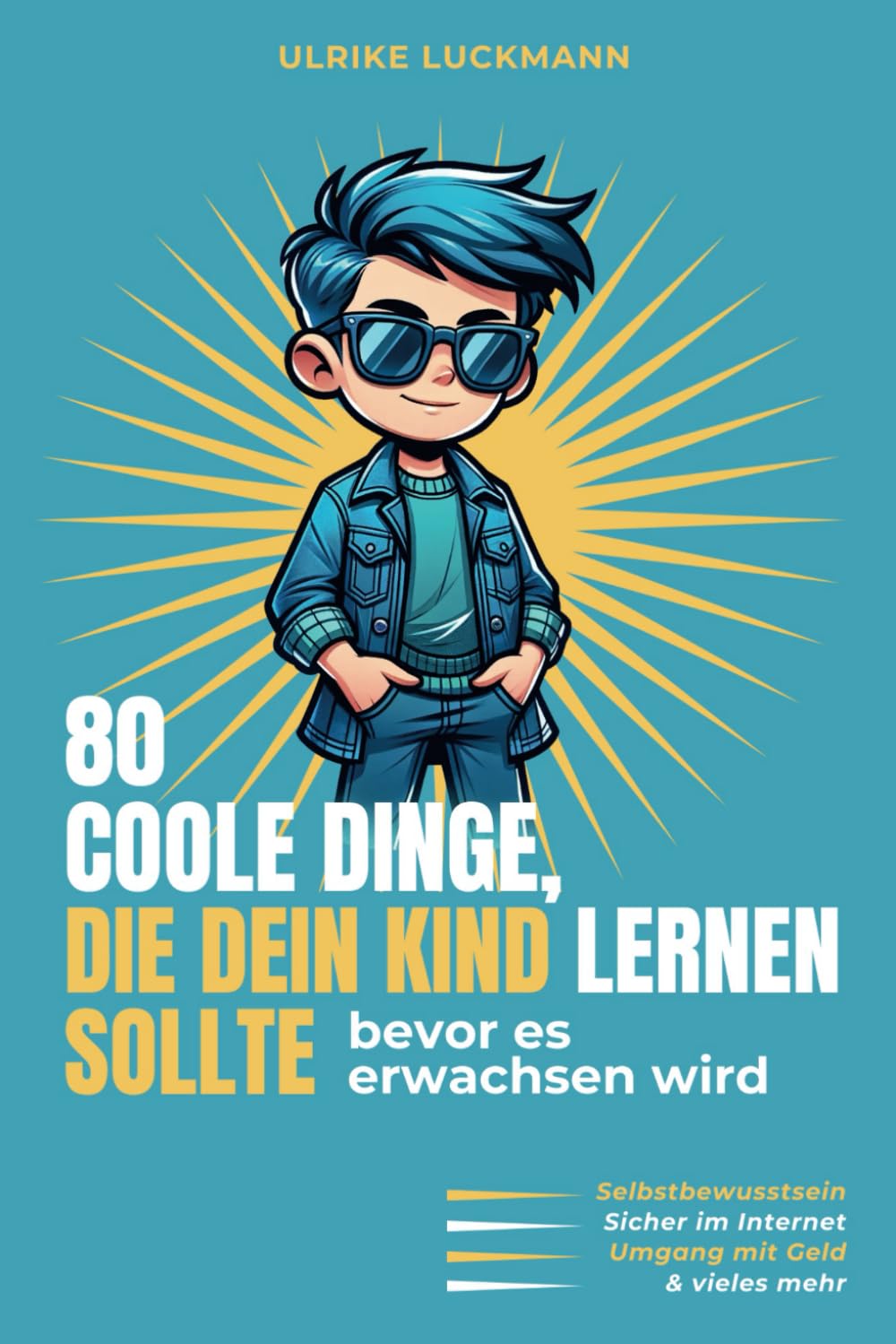 80 coole Dinge, die dein Kind lernen sollte, bevor es erwachsen wird: Ein kleiner Lebensratgeber für Mädchen und Jungen ab 8 Jahre Parents & Children