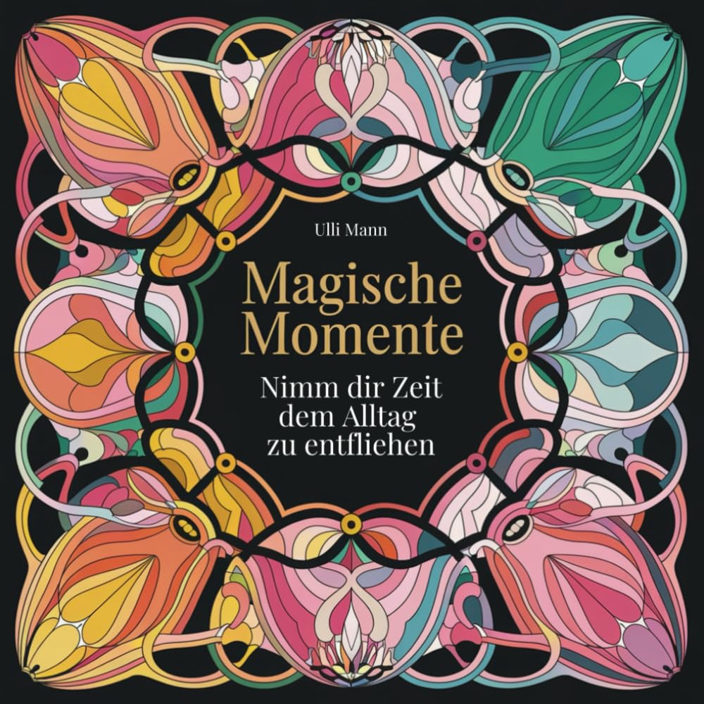 Magische Momente – Inspirierendes Malbuch für Erwachsene im trendigen Mandala-Style: 45 kunstvolle Muster zum Ausmalen, bei denen Gedanken fließen, du ... Entspannung, Stressbewältigung findest. Film, Art & Culture