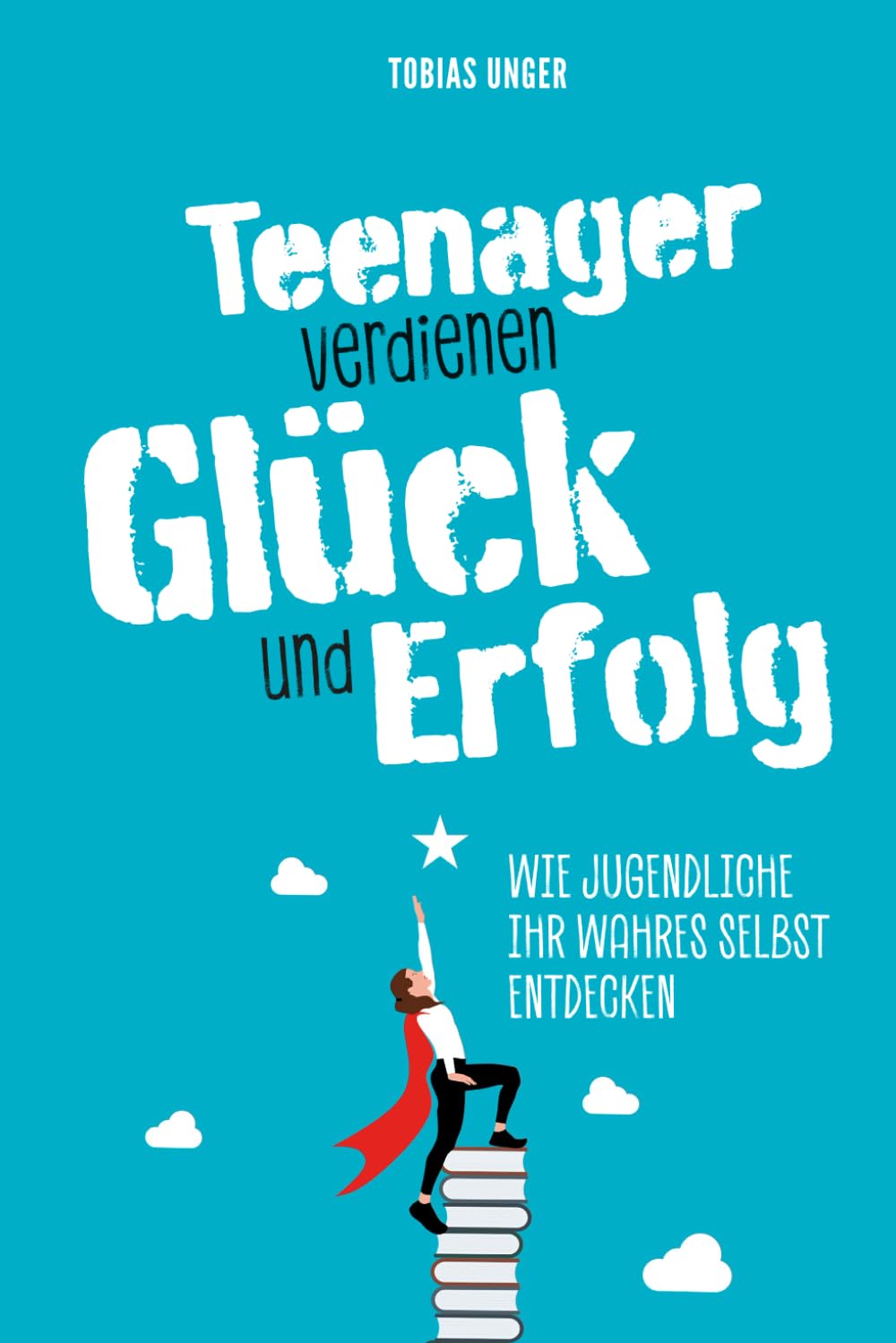Teenager verdienen Glück und Erfolg - Wie Jugendliche ihr wahres Selbst entdecken Lifestyle