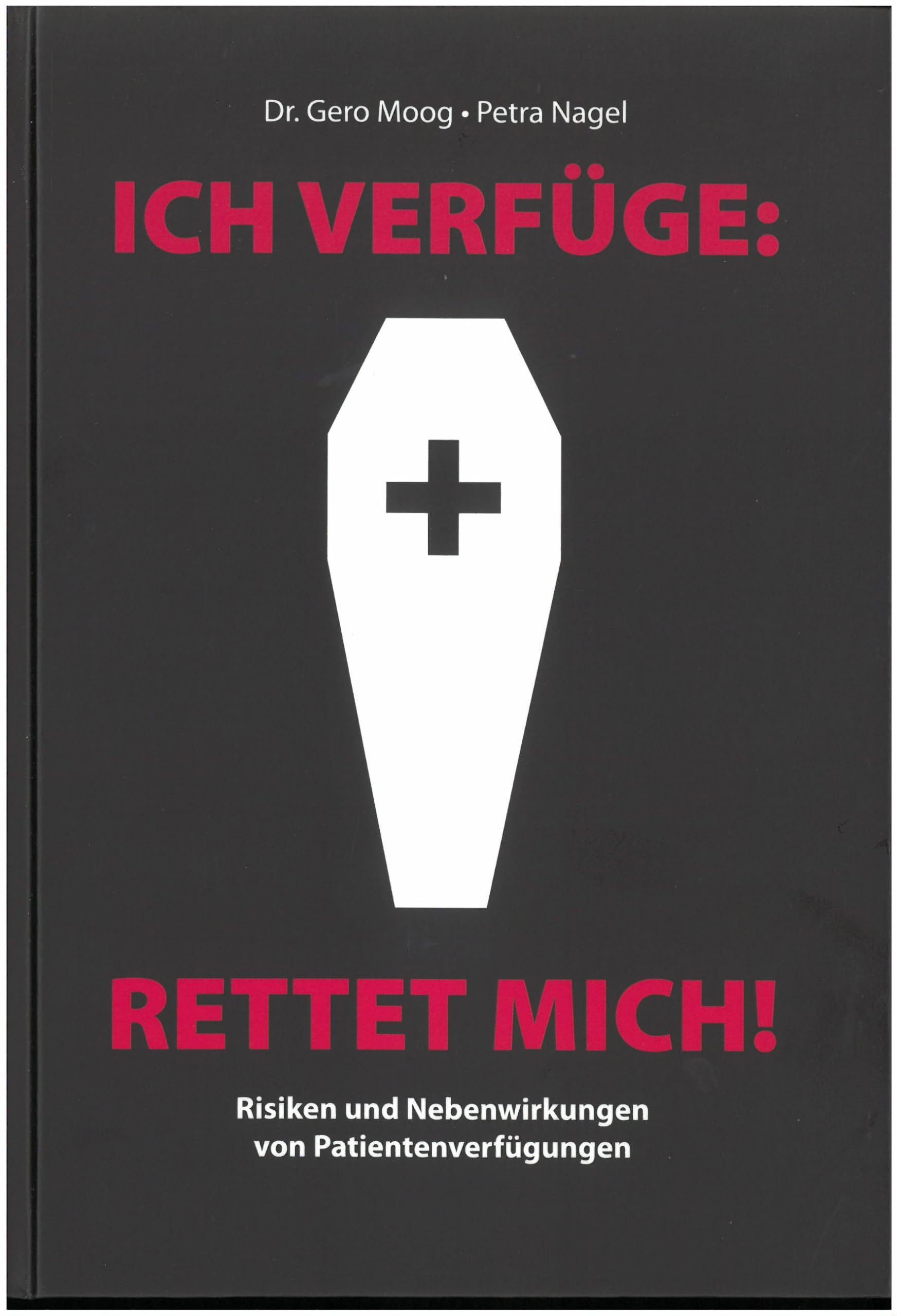 Ich verfüge: Rettet mich!: Risiken und Nebenwirkungen von Patientenverfügungen Medicine
