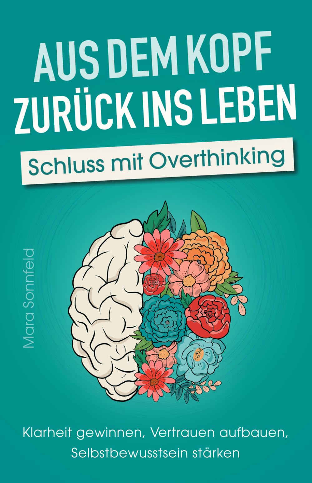 Aus dem Kopf zurück ins Leben - Schluss mit Overthinking Business, Finance & Career