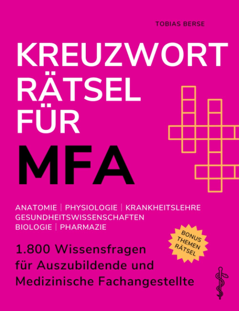 Kreuzworträtsel für MFA: 1.800 Wissensfragen für Auszubildende und Medizinische Fachangestellte - Anatomie │ Physiologie │ Krankheitslehre │ Gesundheitswissenschaften │ Biologie │ Pharmazie Medicine
