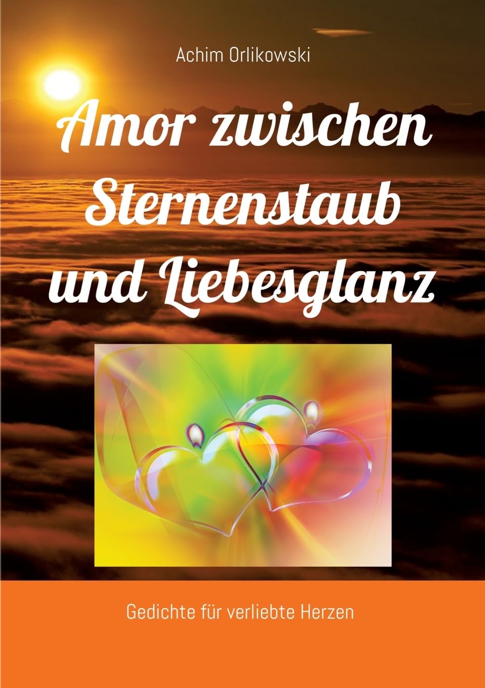 Amor zwischen Sternenstaub und Liebesglanz: Gedichte für verliebte Herzen Contemporary literature Books