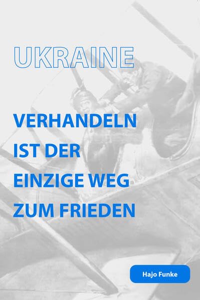 Ukraine. Verhandeln ist der einzige Weg zum Frieden Politics & History
