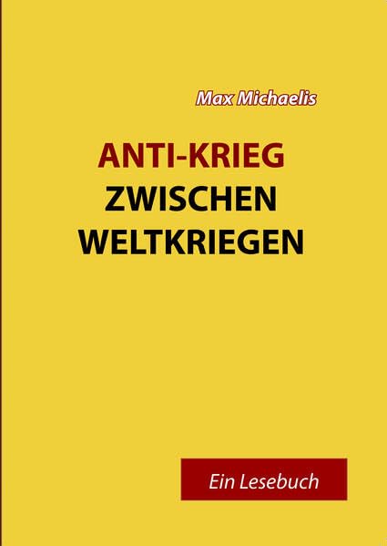 Anti-Krieg zwischen Weltkriegen (Die andere Literatur) Politics & History