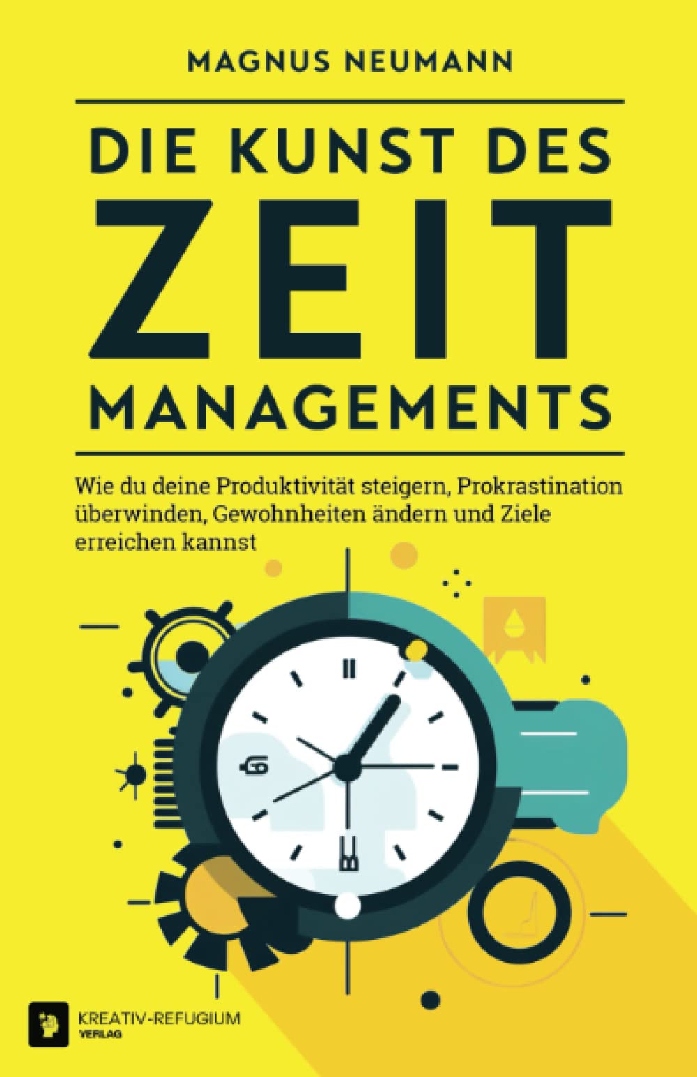 Die Kunst des Zeitmanagements: Wie du deine Produktivität steigern, Prokrastination überwinden, Gewohnheiten ändern und Ziele erreichen kannst Business, Finance & Career