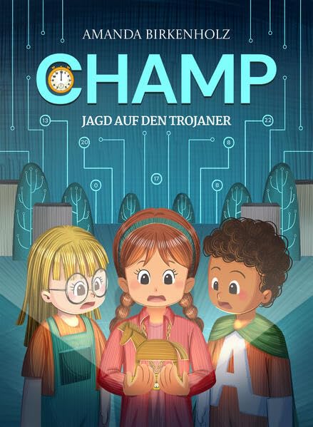 CHAMP - Jagd auf den Trojaner: Das unheimlich spannende Kinderbuch für technikbegeisterte Kinder im Alter von 6 bis 12 Jahren Novels & Short Stories