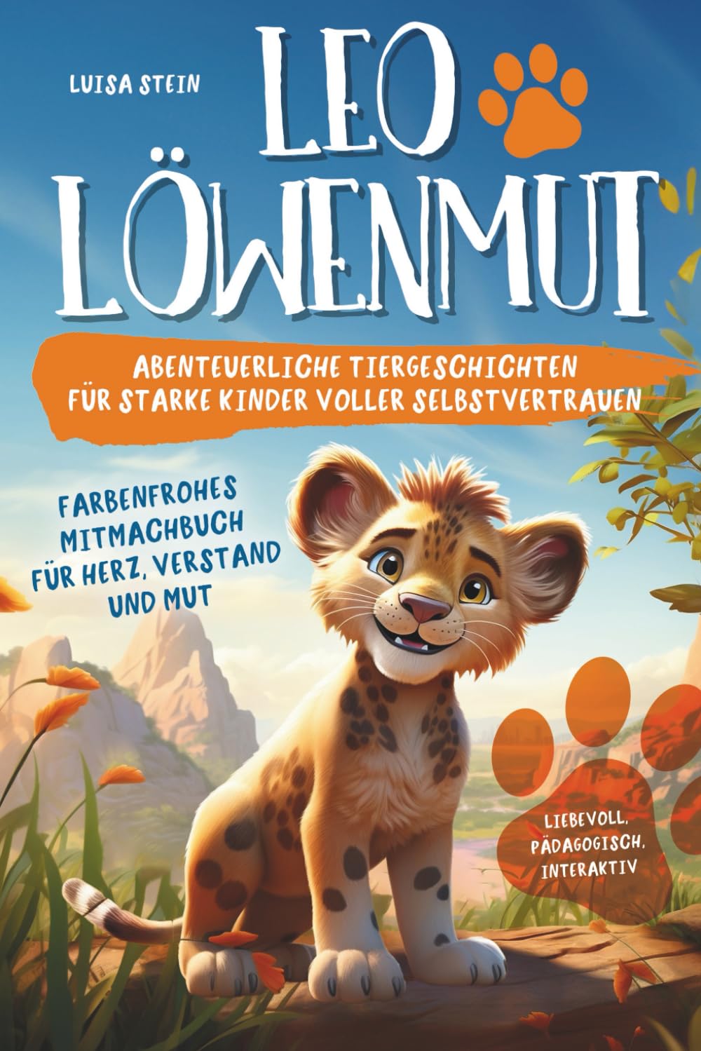 Leo Löwenmut | Abenteuerliche Tiergeschichten für starke Kinder voller Selbstvertrauen | Farbenfrohes Mitmachbuch für Herz, Verstand und Mut Contemporary literature Books