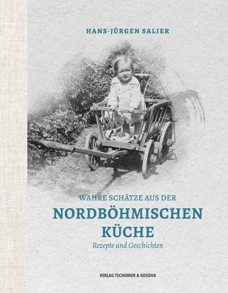 Wahre Schätze aus der Nordböhmischen Küche: Rezepte & Geschichten Leisure, Home & Garden