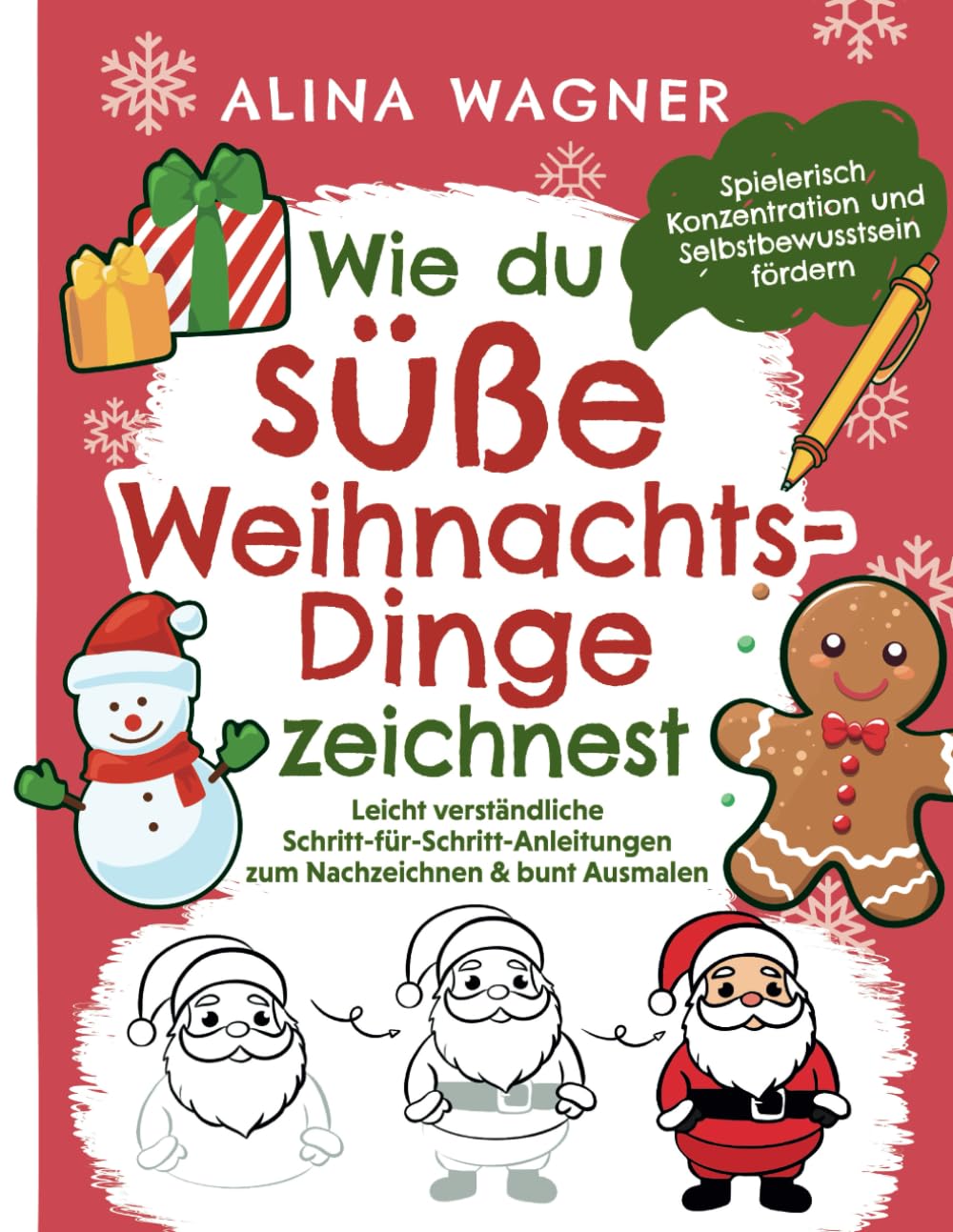 Wie du süße Weihnachts-Dinge zeichnest: Ein Zeichenbuch mit leicht verständlichen Schritt-für-Schritt-Anleitungen zum Nachzeichnen & bunt Ausmalen | ... fördern (Zeichnen lernen für Kinder, Band 3) Non-fiction