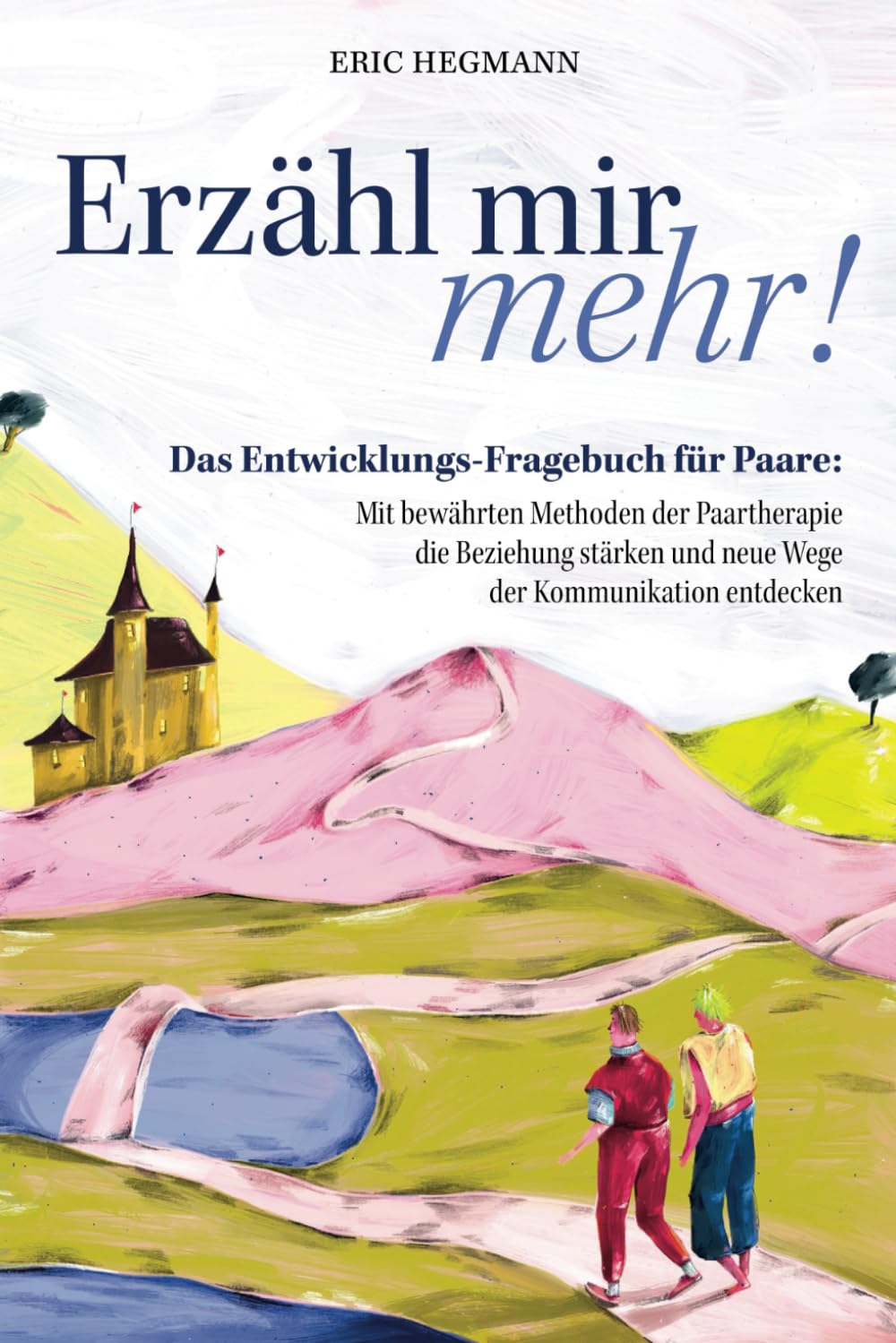 Erzähl mir mehr! - Das Entwicklungs-Fragebuch für Paare: Mit bewährten Methoden der Paartherapie die Beziehung stärken und neue Wege der Kommunikation entdecken Lifestyle