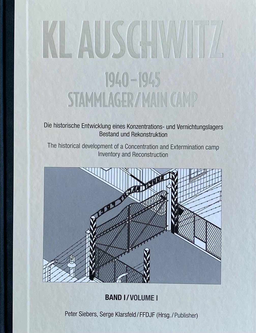KL Auschwitz 1940-1945 - Stammlager/Main Camp: Die historische Entwicklung eines Konzentrations- und Vernichtungslagers - Bestand und Rekonstruktion German history
