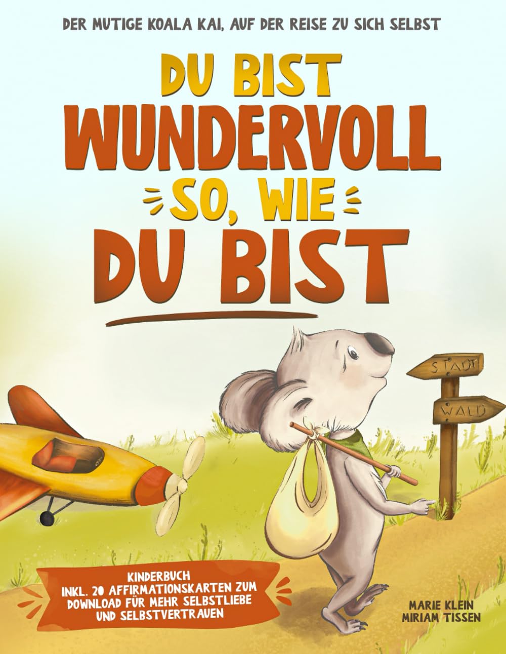 Du bist wundervoll. So, wie du bist. Der mutige Koala Kai, auf der Reise zu sich selbst. Kinderbuch inkl. 20 Affirmationskarten zum Download für mehr Selbstliebe und Selbstvertrauen. Non-fiction