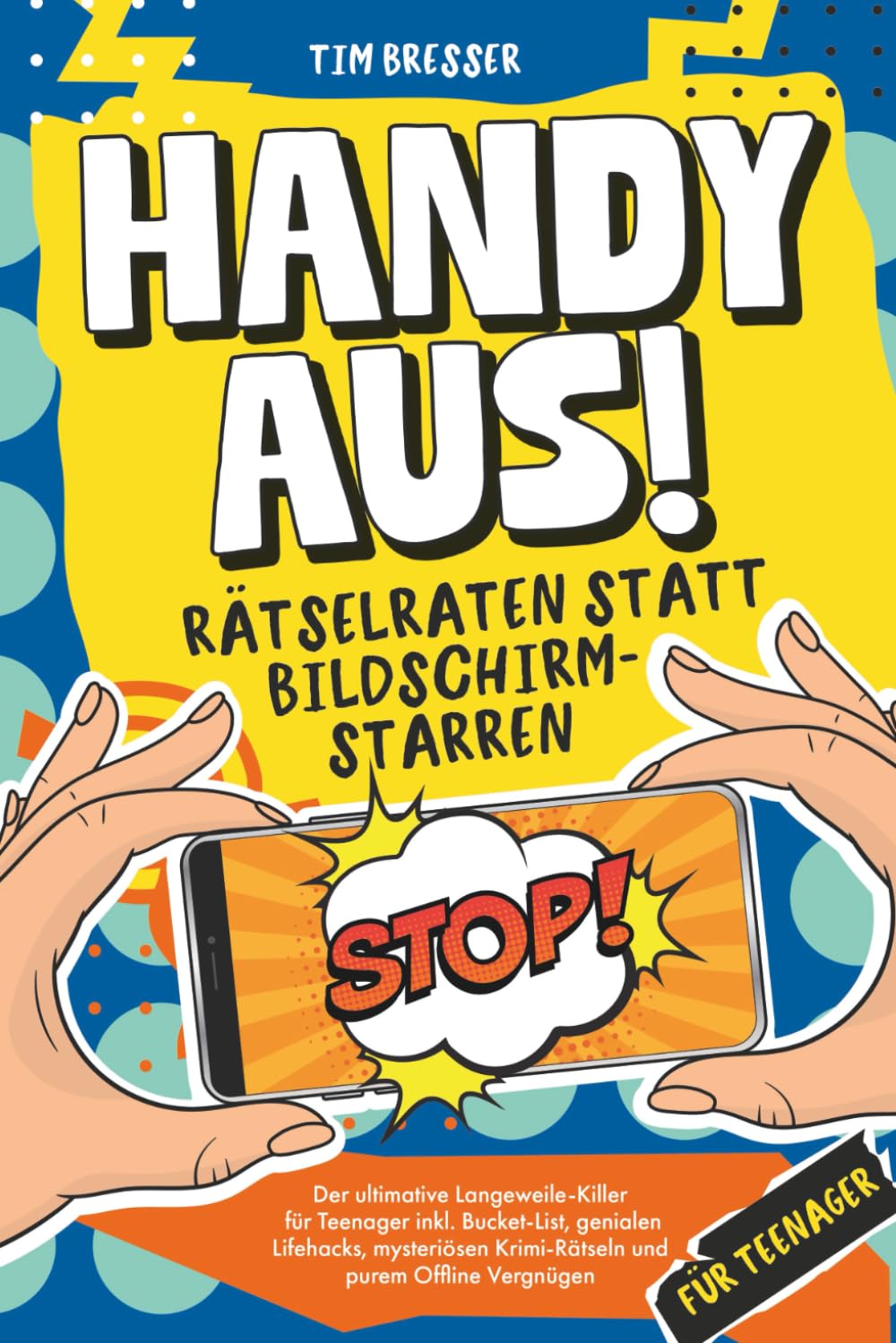 Handy aus! Rätselraten statt Bildschirmstarren – Der ultimative Langeweile-Killer für Teenager inkl. Bucket List, genialen Lifehacks, mysteriösen ... Lustiges Mitmachbuch für Jungen & Mädchen Humour & Satire