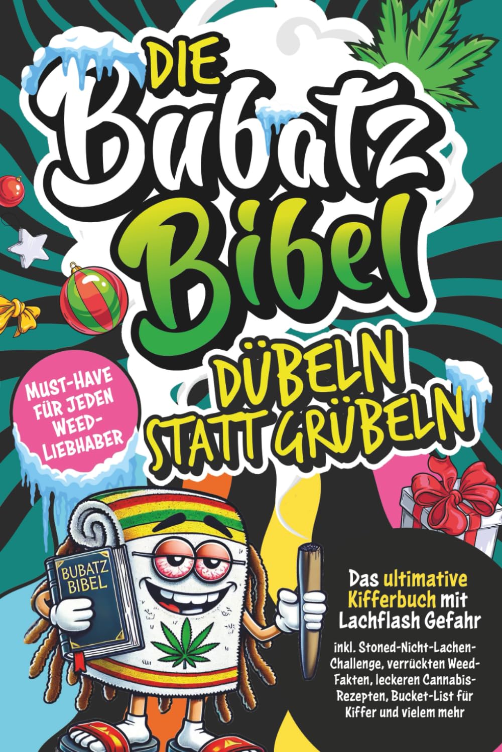 Die Bubatz Bibel: Dübeln statt grübeln–Das ultimative Kifferbuch mit Lachflash-Gefahr, inkl. Stoned-Nicht-Lachen-Challenge, verrückten Weed-Fakten, ... mehr|Top Geschenk für Cannabis-Sympathisanten Natural Sciences