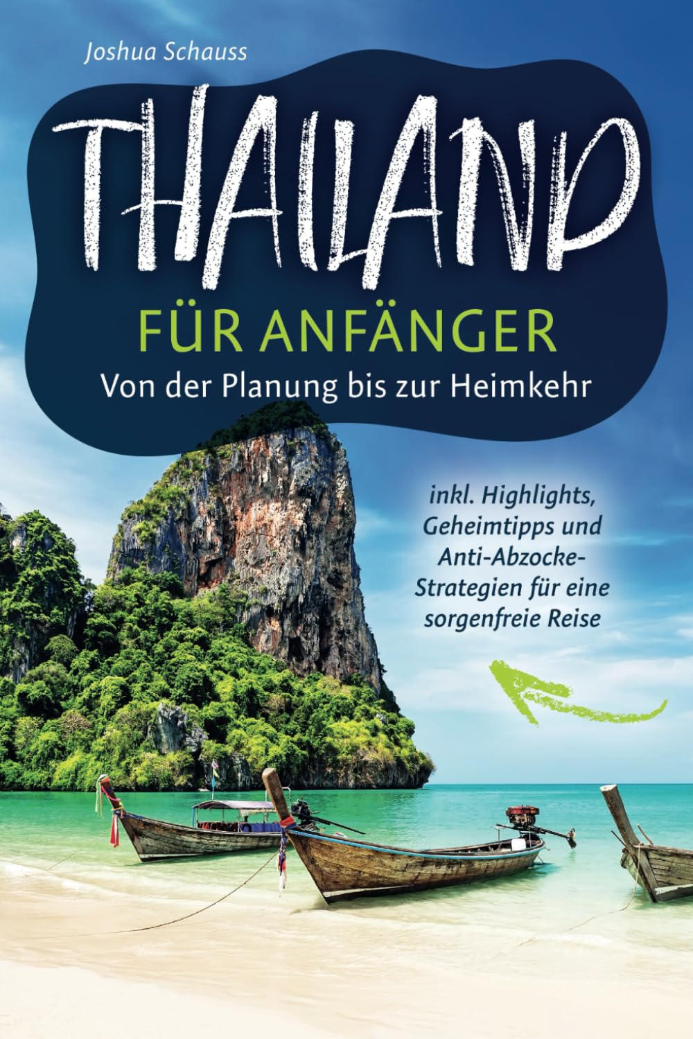 Thailand für Anfänger – Von der Planung bis zur Heimkehr inkl. Highlights, Geheimtipps und Anti-Abzocke-Strategien für eine sorgenfreie Reise Travel Books