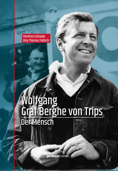Wolfgang Graf Berghe von Trips: Der Mensch Politics & History