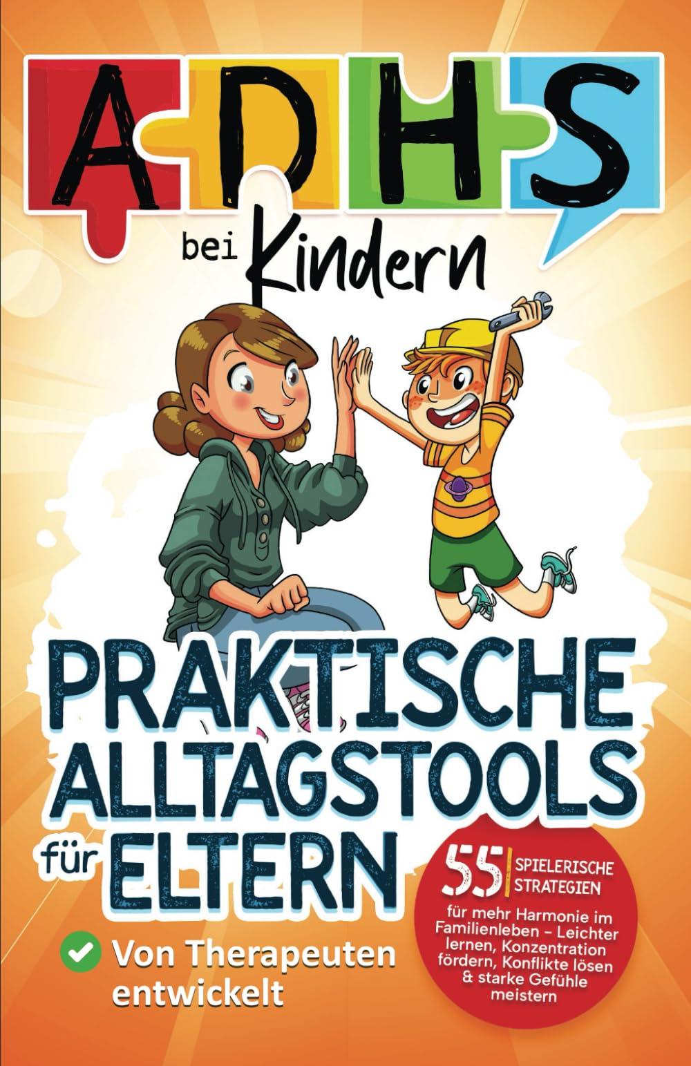 ADHS bei Kindern - praktische Alltagstools für Eltern: 55 spielerische Strategien für mehr Harmonie im Familienleben - Leichter lernen, Konzentration fördern, Konflikte lösen & starke Gefühle meistern Medicine