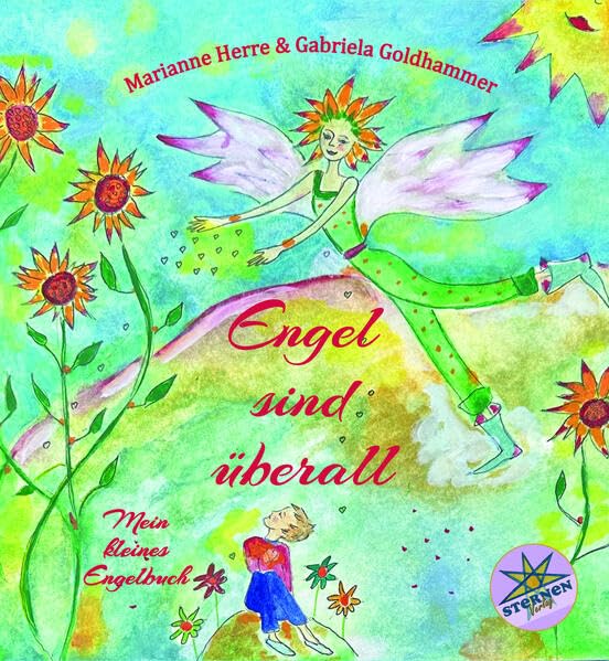 Engel sind überall - ein kreatives und fantasievolles Buch über Engel, die uns Mut und Kraft geben: Mein kleines Engelbuch - ein kreatives und fantasievolles Engelbuch Children's books