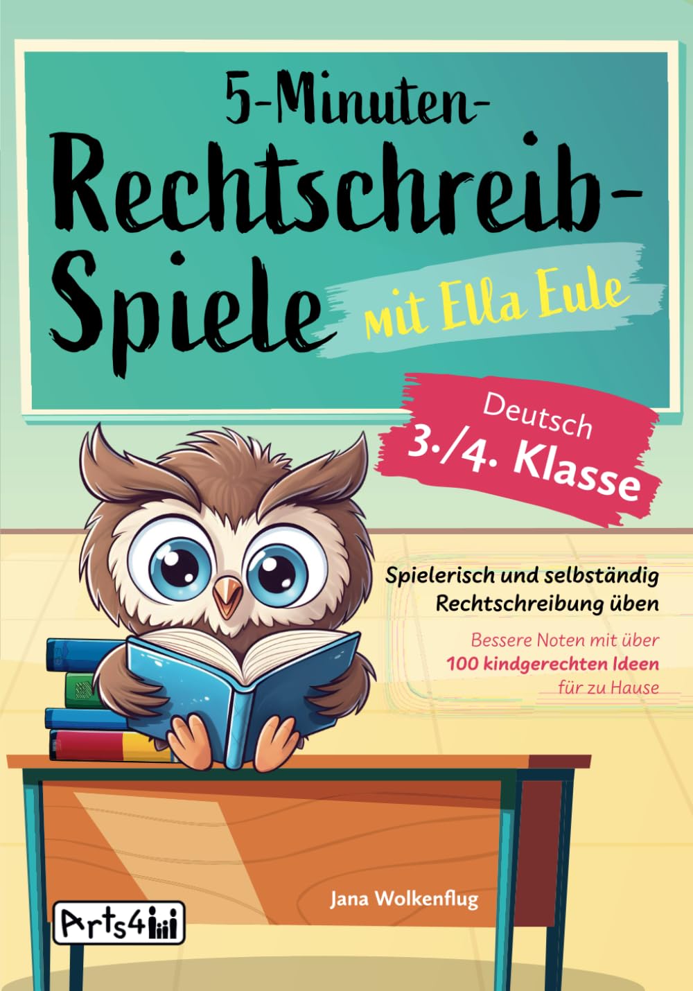 5-Minuten-Rechtschreibspiele mit Ella Eule - Deutsch 3./4. Klasse - Spielerisch und selbständig Rechtschreibung üben – Bessere Noten mit über 100 kindgerechten Ideen für zu Hause Study Guides