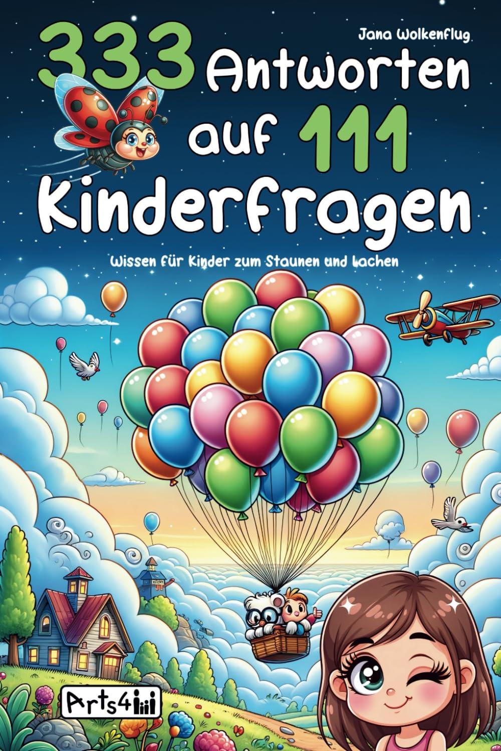 333 Antworten auf 111 Kinderfragen – Wissen für Kinder zum Staunen und Lachen – Kurze, lustige und schlaue Antworten für die ganze Familie General education
