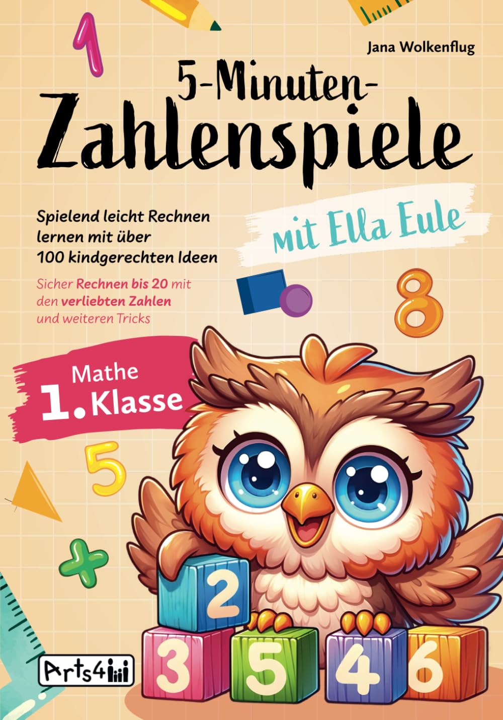 5-Minuten-Zahlenspiele mit Ella Eule – Mathe 1. Klasse – Spielend leicht Rechnen lernen mit über 100 kindgerechten Ideen – Sicher Rechnen bis 20 mit den verliebten Zahlen und weiteren Tricks Mathematics