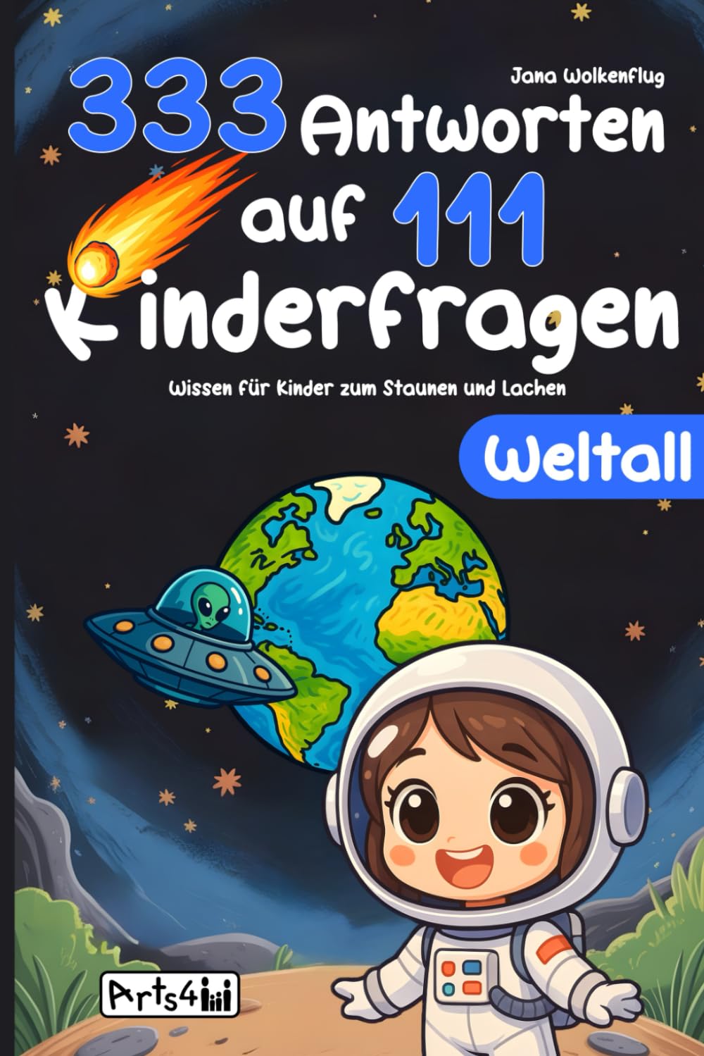 Weltall: 333 Antworten auf 111 Kinderfragen: Wissen für Kinder zum Staunen und Lachen - Kurze, lustige und schlaue Antworten für die ganze Familie General education