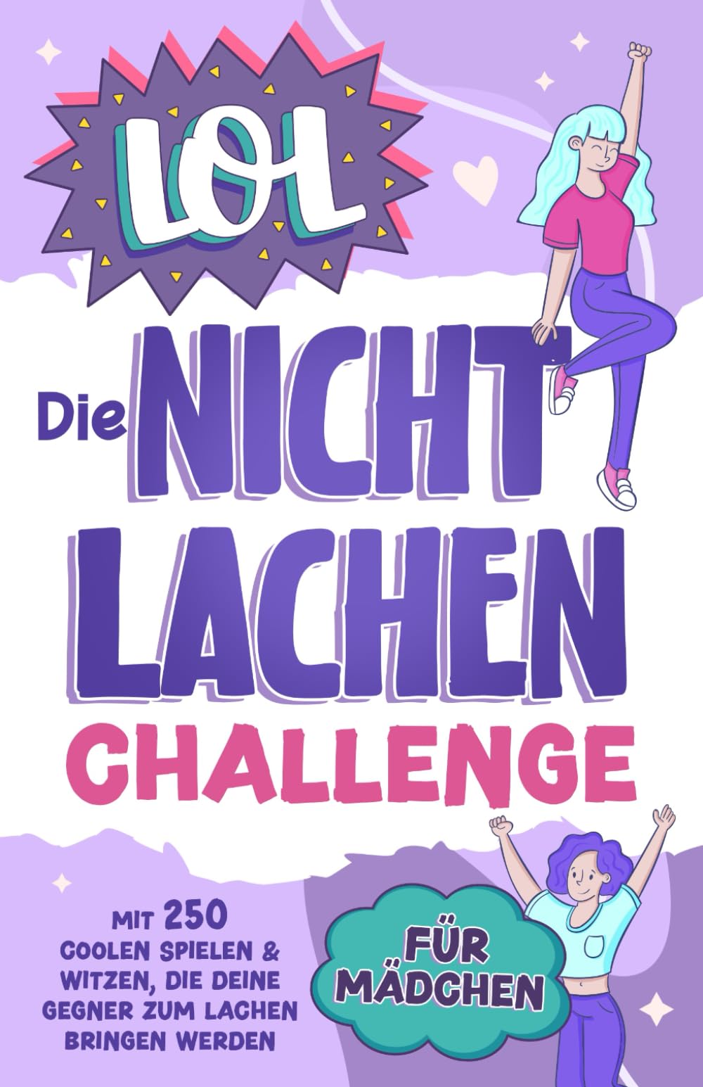 LOL - Die Nicht Lachen Challenge für Mädchen - Mit 250 coolen Spielen & Witzen, die deine Gegner zum Lachen bringen werden Tiptoi & Games