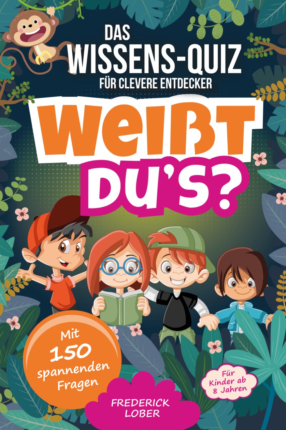 Weißt du's? Das Wissens-Quiz für clevere Entdecker: Mit 150 Fragen und verständlichen Antworten spielerisch neues Wissen und spannende Fakten lernen. Leisure & Fun