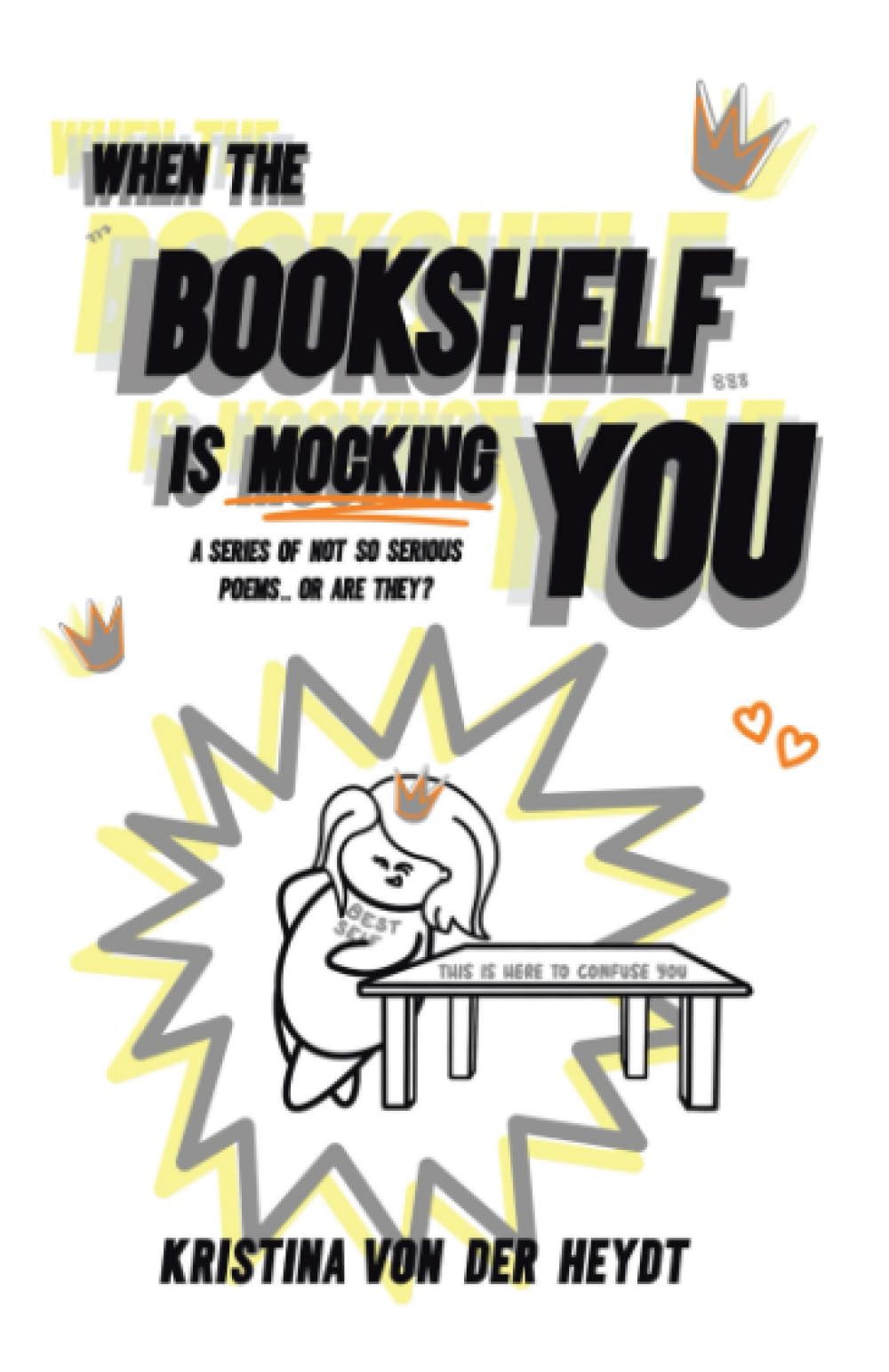 When The Bookshelf Is Mocking You: A Series Of Not So Serious Poems…Or Are They? Lifestyle