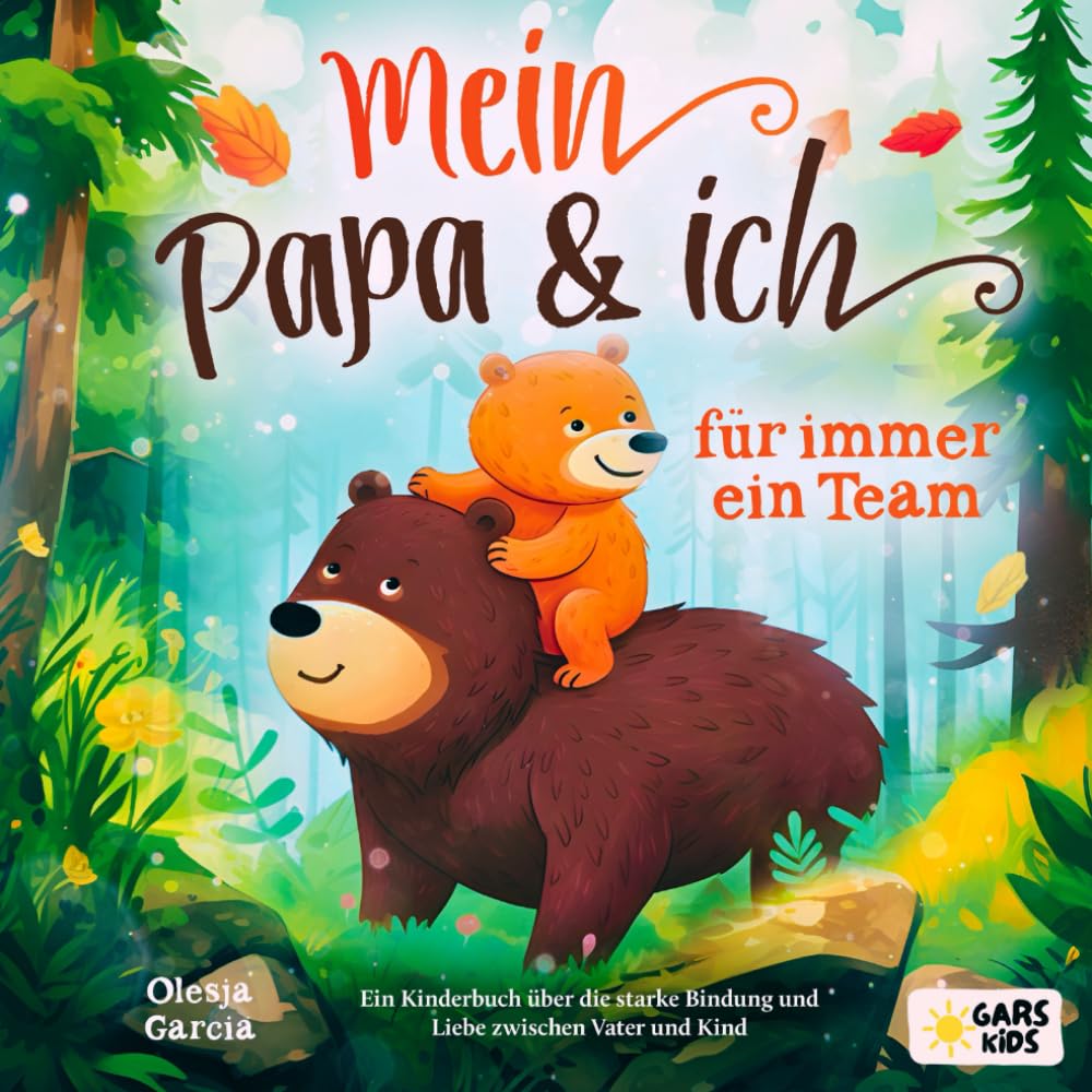 Mein Papa und ich - für immer ein Team: Ein Kinderbuch über die starke Bindung und Liebe zwischen Vater und Kind Leisure & Fun