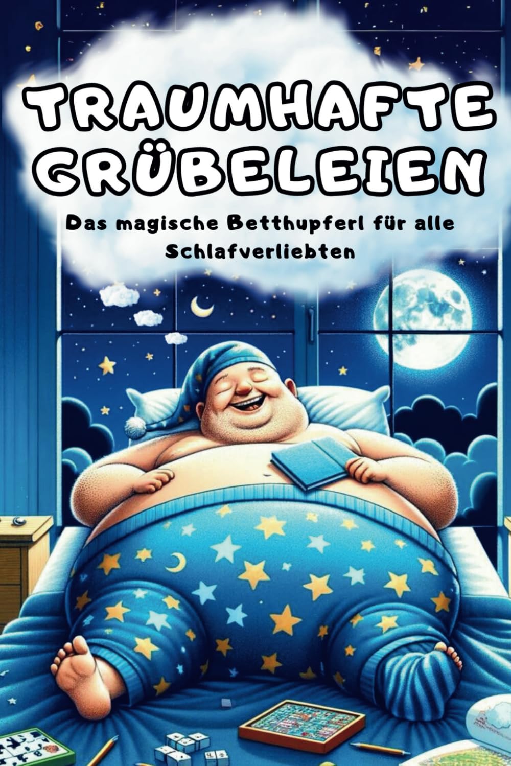 Traumhafte Grübeleien: Das magische Betthupferl für alle Schlafverliebten: Das lustige Geschenk Buch mit Rätseln, Geschichten und Ausmalseiten zum Einschlummern Humour & Satire
