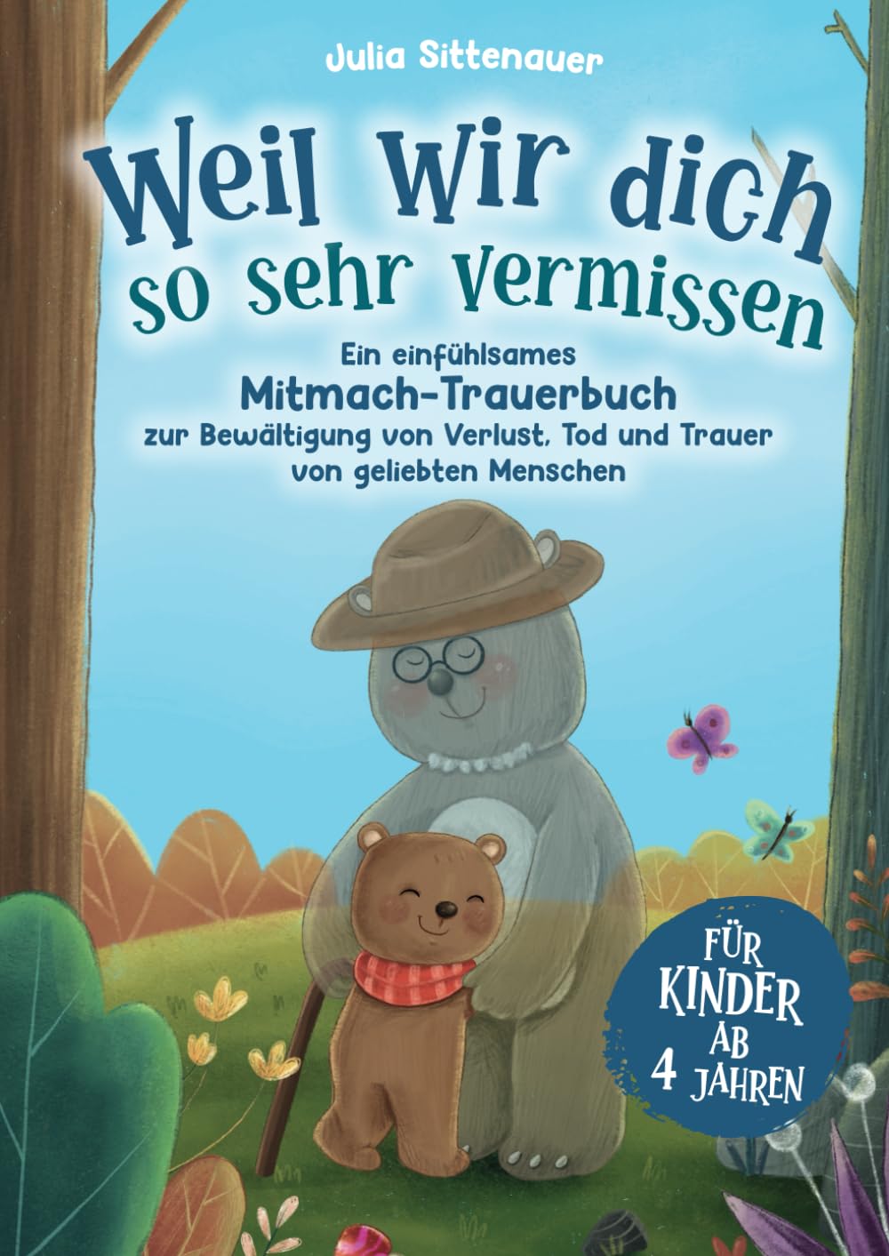 Weil wir dich so sehr vermissen: Ein einfühlsames Mitmach-Trauerbuch für Kinder ab 4 Jahren zur Bewältigung von Verlust, Tod und Trauer von geliebten Menschen Poetry