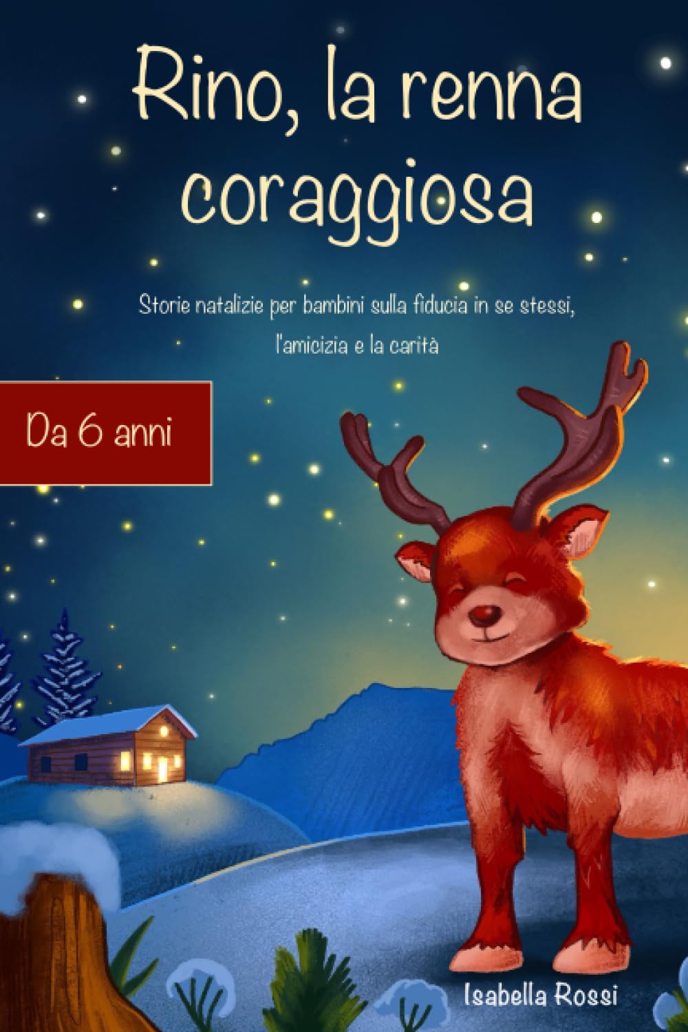 Rino, la renna coraggiosa: Storie natalizie per bambini sulla fiducia in se stessi, l'amicizia e la carità – Il regalo perfetto dai 6 anni in su 6-9 years