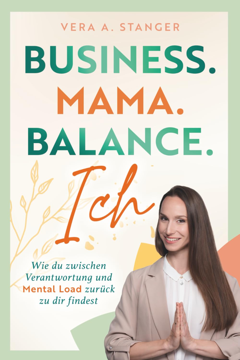 Business. Mama. Balance. Ich - wie du zwischen Verantwortung und Mental Load zurück zu dir findest book
