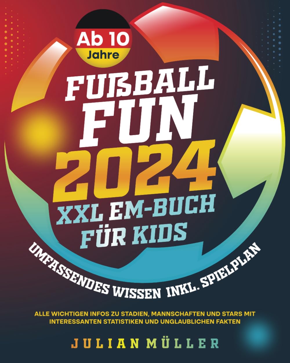 Fußball-Fun 2024 - XXL EM-Buch für Kids: Umfassendes Wissen inkl. Spielplan - alle wichtigen Infos zu Stadien, Mannschaften und Stars mit interessanten Statistiken und unglaublichen Fakten Leisure, Home & Garden
