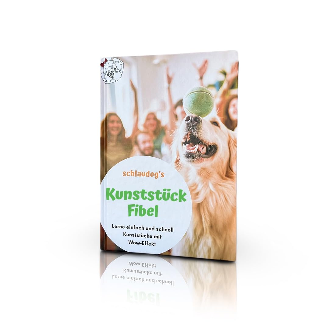 schlaudog's Kunststückfibel - Lerne einfach und schnell Kunststücke mit WOW-Effekt André Löwe André Löwe Books