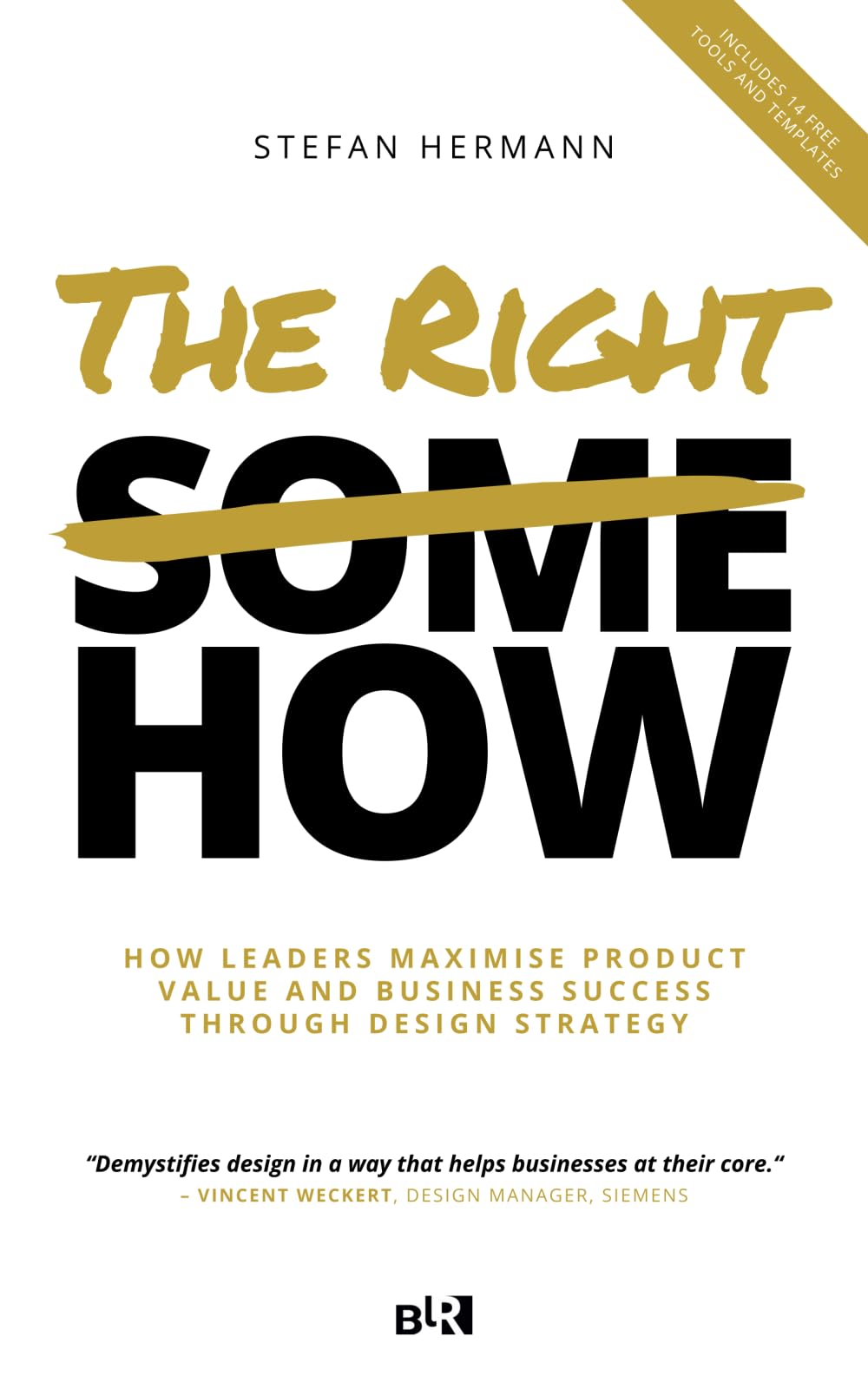The Right How: How leaders maximise product value and business success through design strategy Business, Finance & Career