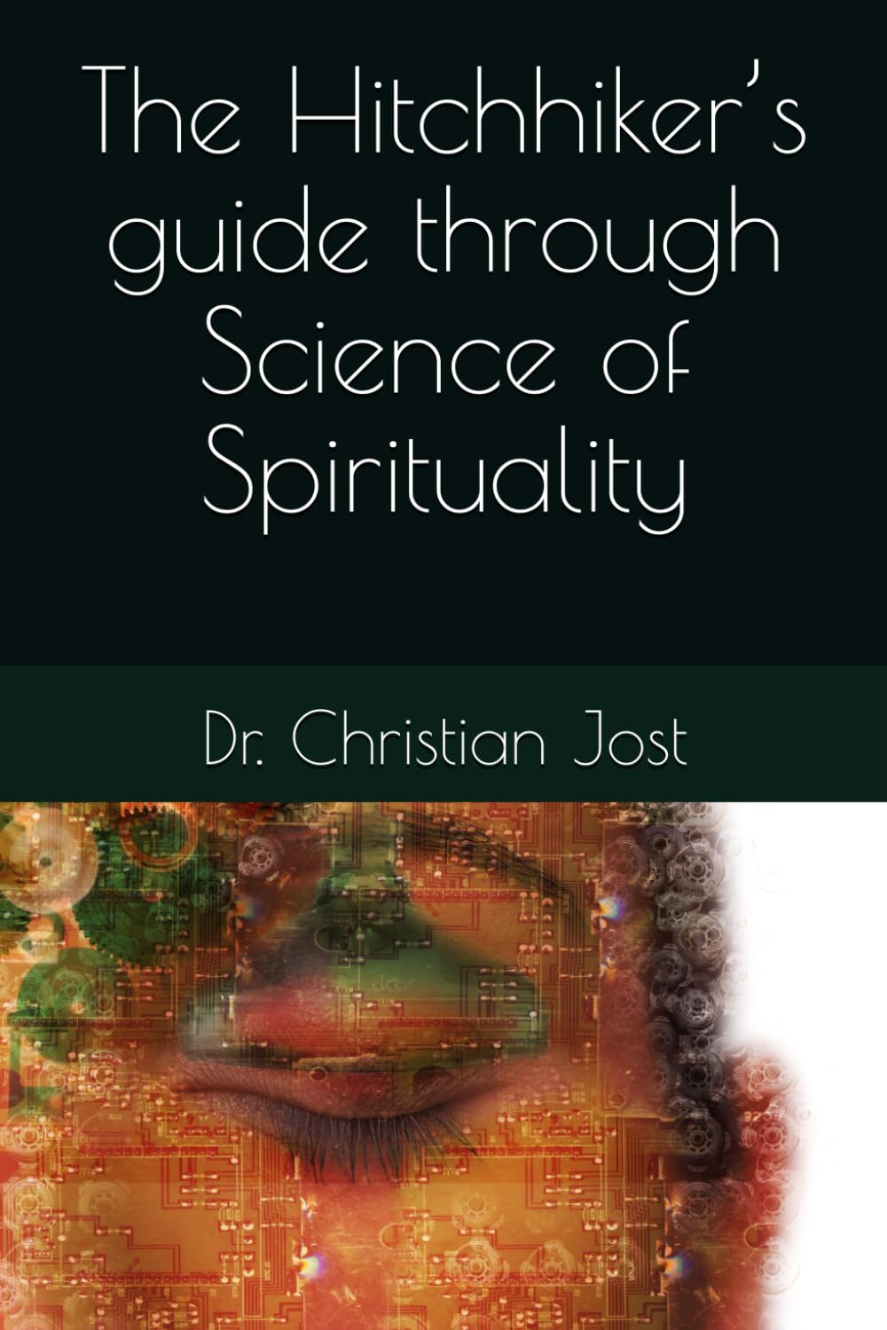 The Hitchhiker’s guide through Science of Spirituality Religion & Esotericism