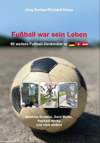 Fußball war sein Leben: 90 weitere Fußball-Denkmäler in Deutschland, der Schweiz und Österreich Leisure & Fun