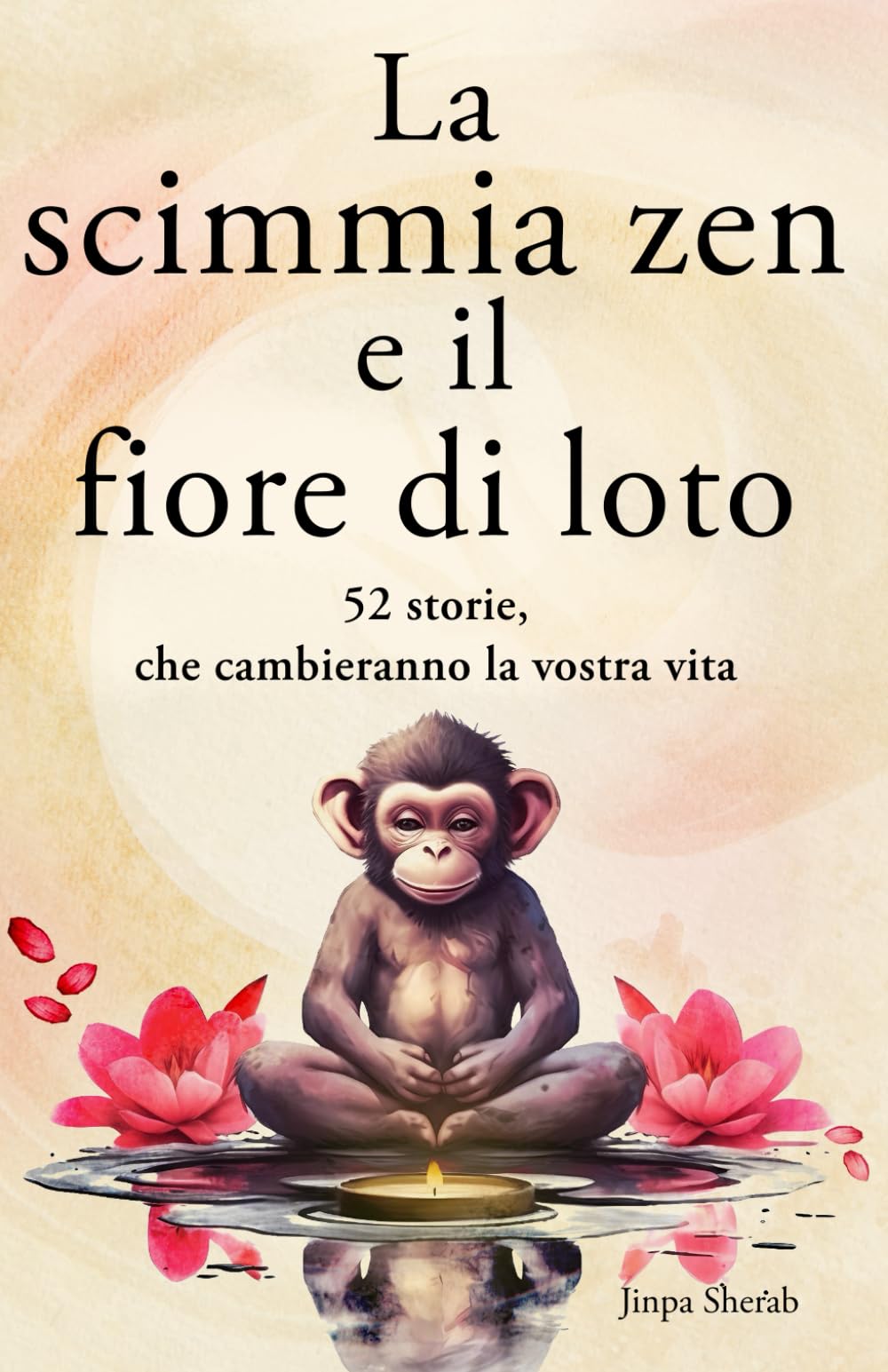 La scimmia zen e il fiore di loto: 52 storie per pensieri più positivi, pace interiore e felicità (mindfulness) Religion & Esotericism