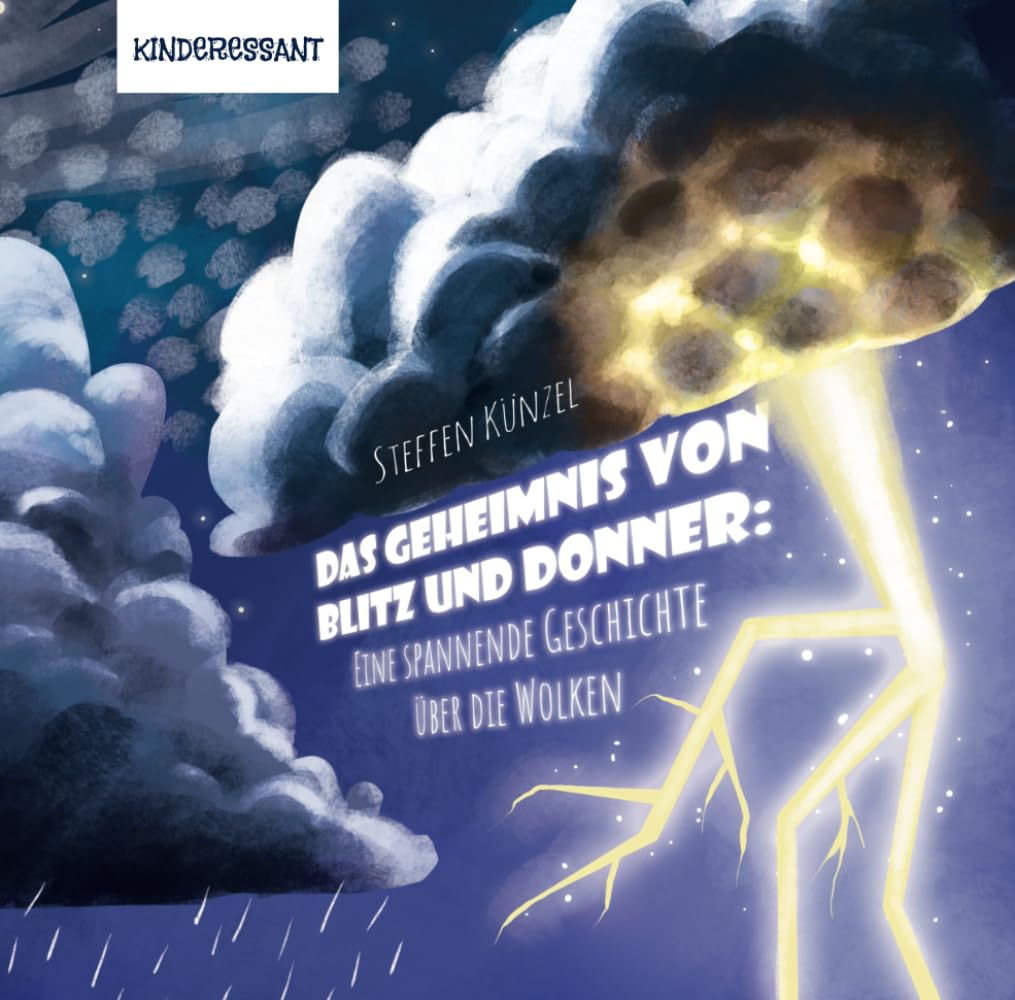 Das Geheimnis von Blitz und Donner: Eine spannende Geschichte über die Wolken (Kinderessant: Interessant, leicht gemacht!) Non-fiction