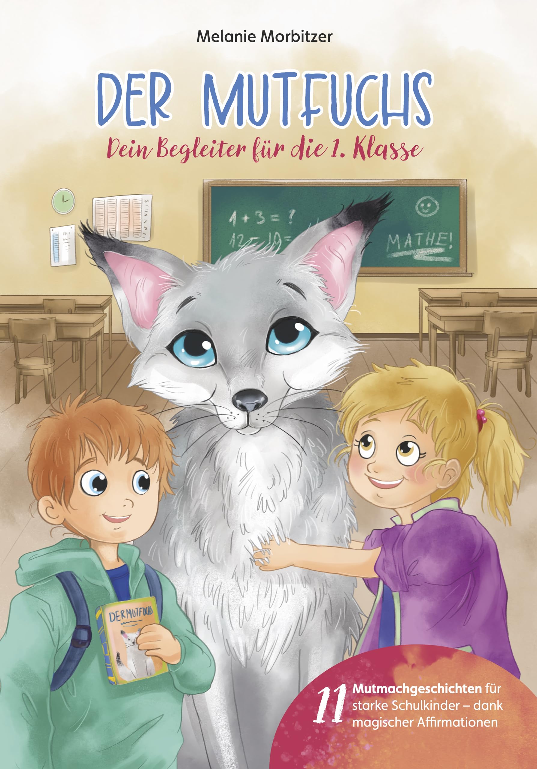 Der Mutfuchs - Dein Begleiter für die 1. Klasse: Ein herzerwärmendes Kinderbuch für Mädchen und Jungen zur Einschulung und zum Schulanfang; Für Schulkinder ab 6 Jahren Non-fiction