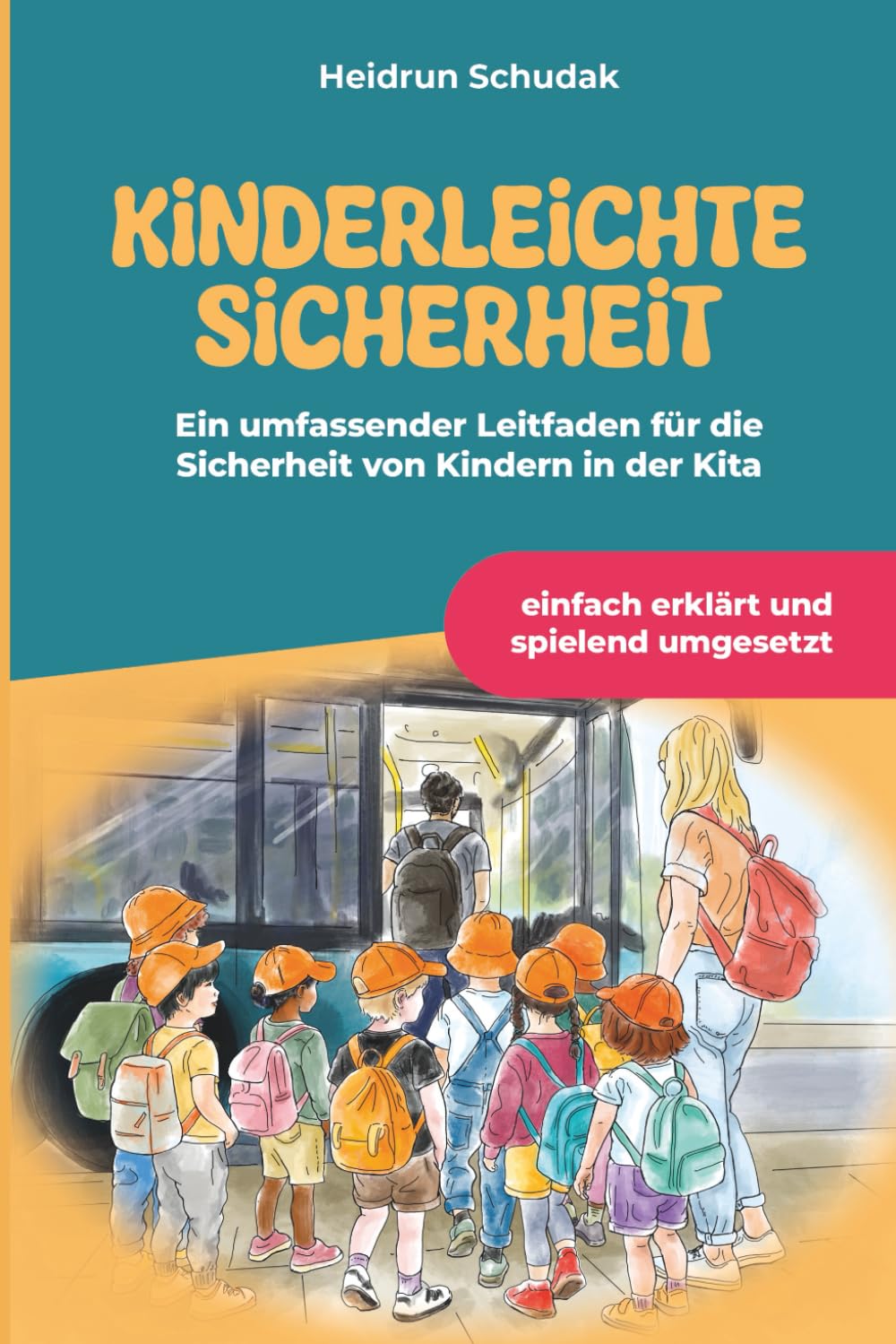 Kinderleichte Sicherheit: Ein umfassender Leitfaden für die Sicherheit von Kindern in der Kita Business, Finance & Career
